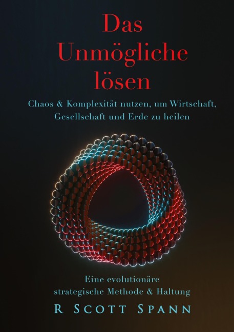 Das Unmögliche lösen - R Scott Spann