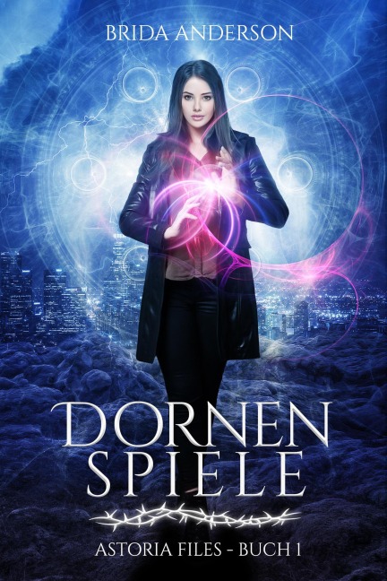 Dornenspiele (Astoria Files, #1) - Brida Anderson