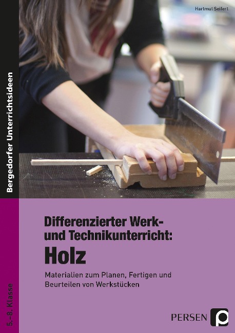 Differenzierter Werk- und Technikunterricht: Holz - Hartmut Seifert
