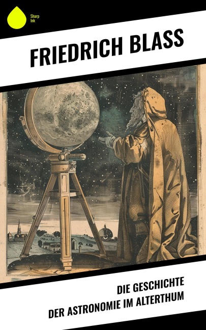 Die Geschichte der Astronomie im Alterthum - Friedrich Blass