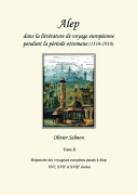 Alep dans la littérature de voyage européenne pendant la période ottomane (1516-1918) - Olivier Salmon
