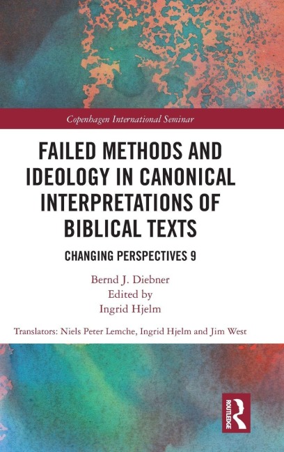 Failed Methods and Ideology in Canonical Interpretation of Biblical Texts - Bernd Diebner