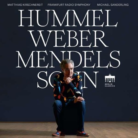 Hummel Weber Mendelssohn - Matthias/hr-Sinfonieorchester Kirschnereit