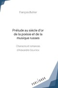 Cover-Bild zum Titel 'Prélude au siècle d'or de la poésie et de la musique russes' von 'François Buhler'