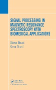 Cover-Bild zum Titel 'Signal Processing in Magnetic Resonance Spectroscopy with Biomedical Applications' von 'Dzevad Belkic, Karen Belkic'