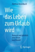 Cover-Bild zum Titel 'Wie das Leben zum Urlaub wird' von 'Matthias Ennenbach'