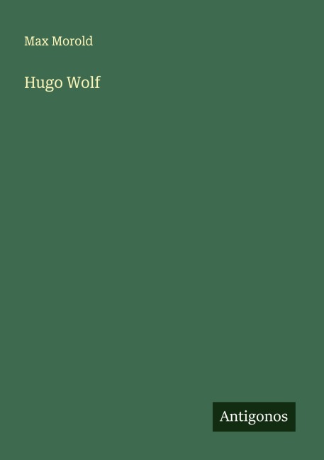 Hugo Wolf - Max Morold