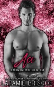 Cover-Bild zum Titel 'Ace (Die Moonshine Task Force-Serie, #4)' von 'Laramie Briscoe'