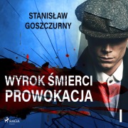 Cover-Bild zum Titel 'Wyrok ¿mierci 1. Prowokacja' von 'Stanis¿aw Goszczurny'