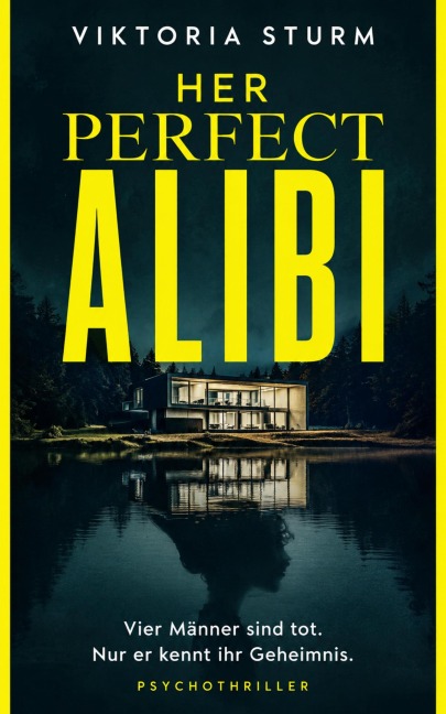Her Perfect Alibi: Ein düsterer Romantic-Suspense-Thriller über Obsession, Schuld und tödliche Gerechtigkeit - Viktoria Sturm
