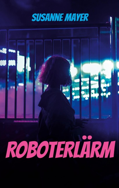 Roboterlärm - Susanne Mayer