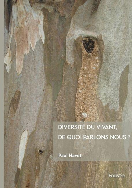 Diversité du vivant, de quoi parlons nous ? - Paul Havet