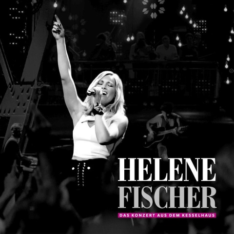 Helene Fischer-Das Konzert Aus Dem Kesselhaus - Helene Fischer