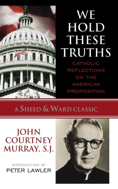 We Hold These Truths - Sj John Courtney Murray