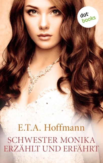 Schwester Monika erzählt und erfährt - E. T. A. Hoffmann
