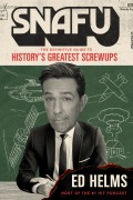 Cover-Bild zum Titel 'SNAFU: The Definitive Guide to History's Greatest Screwups' von 'Ed Helms'