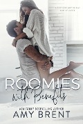 Roomies With Benefits - Amy Brent
