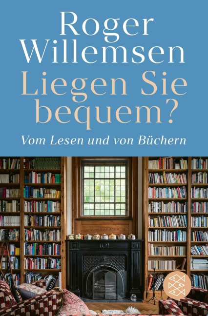 Liegen Sie bequem? Vom Lesen und von Büchern - Roger Willemsen