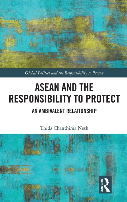 ASEAN and the Responsibility to Protect - Thida Chanthima Neth