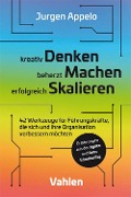 Cover-Bild zum Titel 'kreativ Denken, beherzt Machen, erfolgreich Skalieren' von 'Jurgen Appelo'