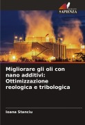 Cover-Bild zum Titel 'Migliorare gli oli con nano additivi: Ottimizzazione reologica e tribologica' von 'Ioana Stanciu'