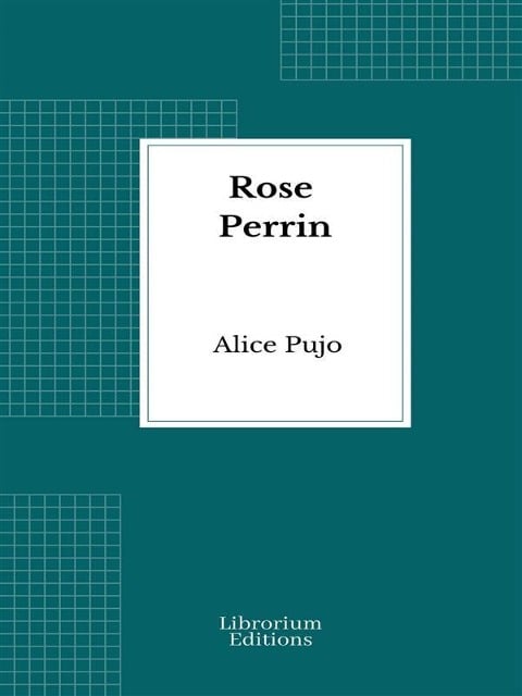 Rose Perrin - Alice Pujo