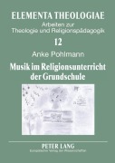 Cover-Bild zum Titel 'Musik im Religionsunterricht der Grundschule' von 'Anke Pohlmann'