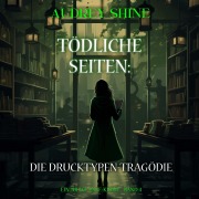 Cover-Bild zum Titel 'Tödliche Seiten: Die Drucktypen-Tragödie (Ein Juliet-Page-Krimi ¿ Band 4)' von 'Audrey Shine'