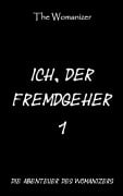 Cover-Bild zum Titel 'Ich, der Fremdgeher 1' von 'The Womanizer'