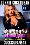 Cover-Bild zum Titel 'Meines Mannes neue Sekretärin ist jetzt meine Chefin: Cuckqueans 13' von 'Connie Cuckquean'