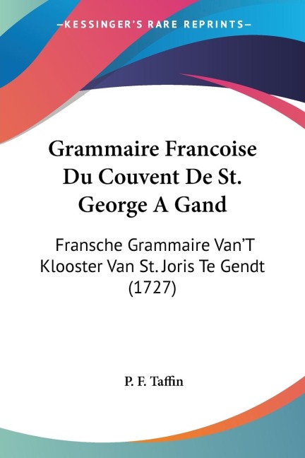 Grammaire Francoise Du Couvent De St. George A Gand - P. F. Taffin