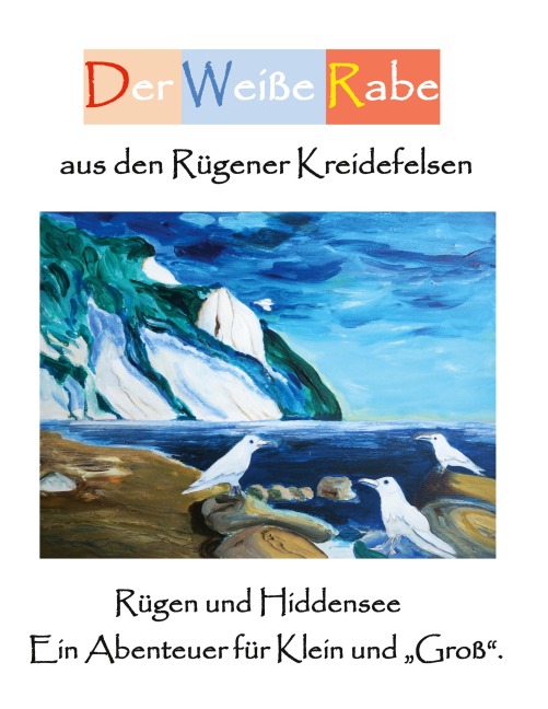Der Weiße Rabe aus den Rügener Kreidefelsen - Wilhelm Dünzelmann