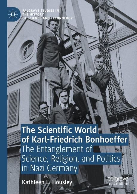 The Scientific World of Karl-Friedrich Bonhoeffer - Kathleen L. Housley