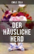Cover-Bild zum Titel 'Der häusliche Herd' von 'Emile Zola'
