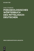 Cover-Bild zum Titel 'Phraseologisches Wörterbuch des Mittelhochdeutschen' von 'Jesko Friedrich'