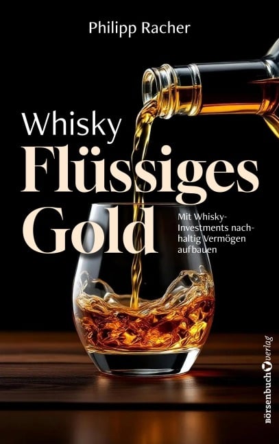 Whisky - Flüssiges Gold - Philipp Racher