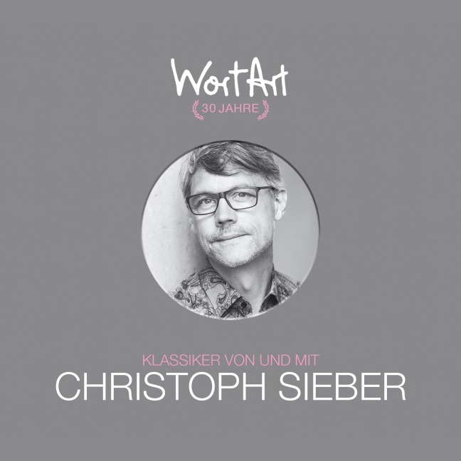 30 Jahre WortArt - Klassiker von und mit Christoph Sieber - Christoph Sieber