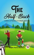 Cover-Bild zum Titel 'Half-Back A Story of School, Football, and Golf' von 'Barbour Ralph Henry'