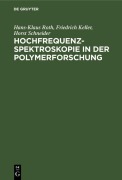 Cover-Bild zum Titel 'Hochfrequenzspektroskopie in der Polymerforschung' von 'Hans-Klaus Roth, Friedrich Keller, Horst Schneider'