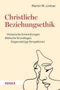 Cover-Bild zum Titel 'Christliche Beziehungsethik' von 'Martin M. Lintner'