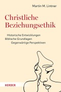 Cover-Bild zum Titel 'Christliche Beziehungsethik' von 'Martin M. Lintner'