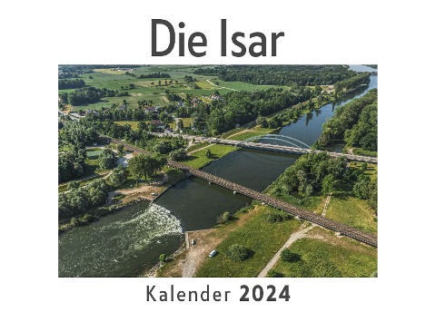 Die Isar (Wandkalender 2024, Kalender DIN A4 quer, Monatskalender im Querformat mit Kalendarium, Das perfekte Geschenk) - Anna Müller