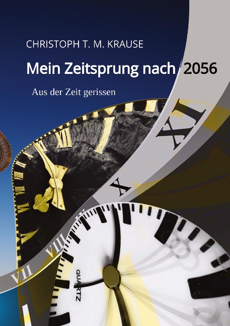 Mein Zeitsprung nach 2056 - Christoph T. M. Krause