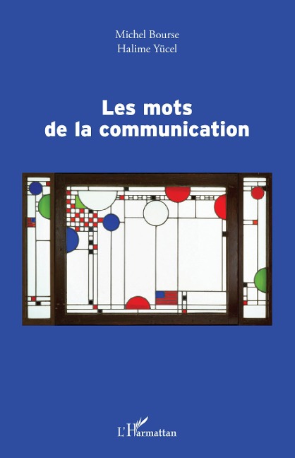Les mots de la communication - Michel Bourse, Halime Yücel