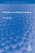 Cover-Bild zum Titel 'Principles of History Teaching' von 'W. H. Burston'
