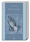 Ehre sei Gott! - Gerhard Wagner