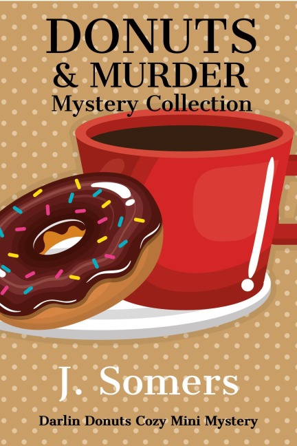 Donuts and Murder Mystery Collection - Books 1-4 (Darlin Donuts Cozy Mini Mystery, #12) - J. Somers