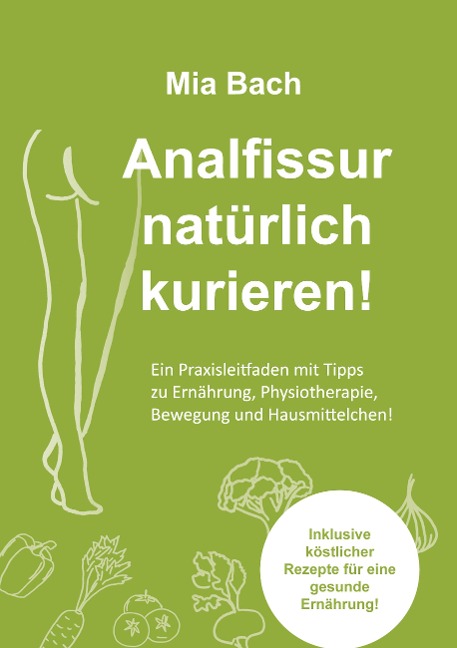 Analfissur natürlich kurieren! - Mia Bach