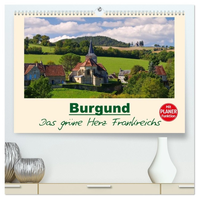 Burgund - Das grüne Herz Frankreichs (hochwertiger Premium Wandkalender 2026 DIN A2 quer), Kunstdruck in Hochglanz - LianeM LianeM