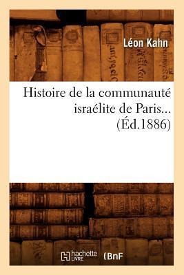 Histoire de la Communauté Israélite de Paris (Éd.1886) - Léon Kahn